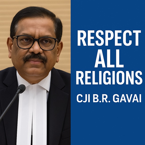 सभी धर्मों का सम्मान करता हूं: CJI बी. आर. गवई